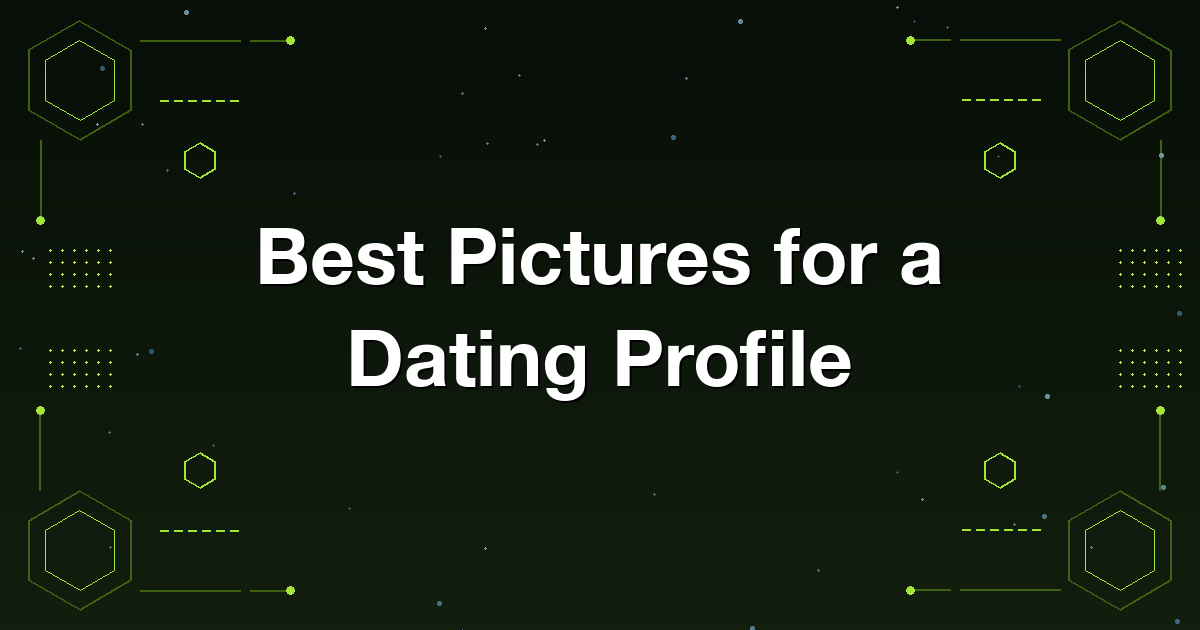 Choosing which pictures to lead with on a dating profile