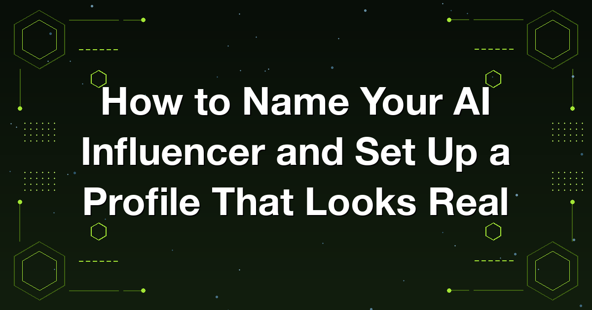 Naming an AI influencer and setting up a believable profile with handle, bio, and first posts