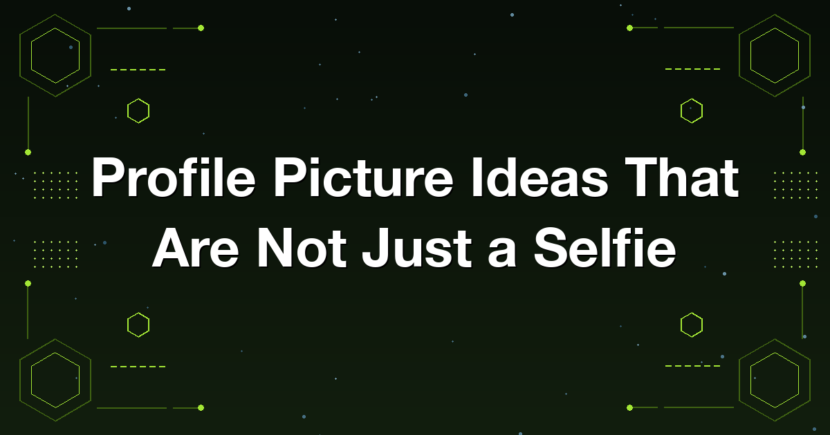Profile picture ideas for professional, social and dating accounts