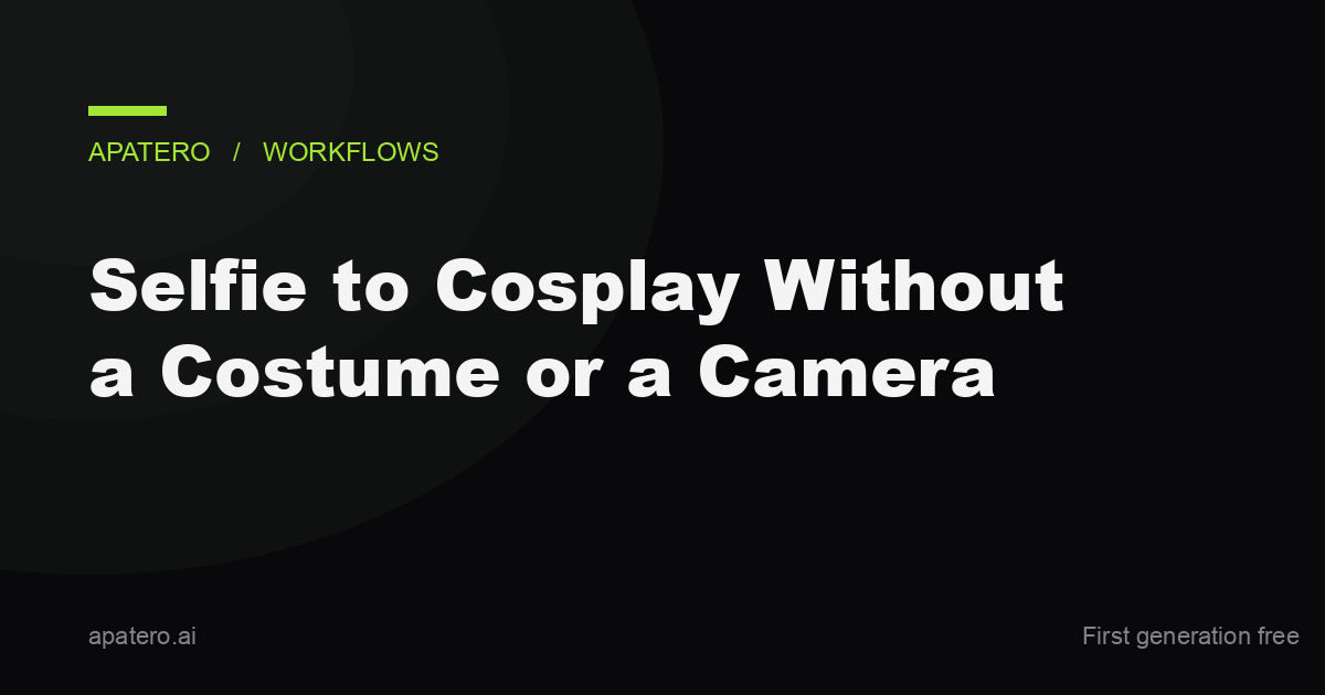 Selfie to Cosplay Without a Costume or a Camera